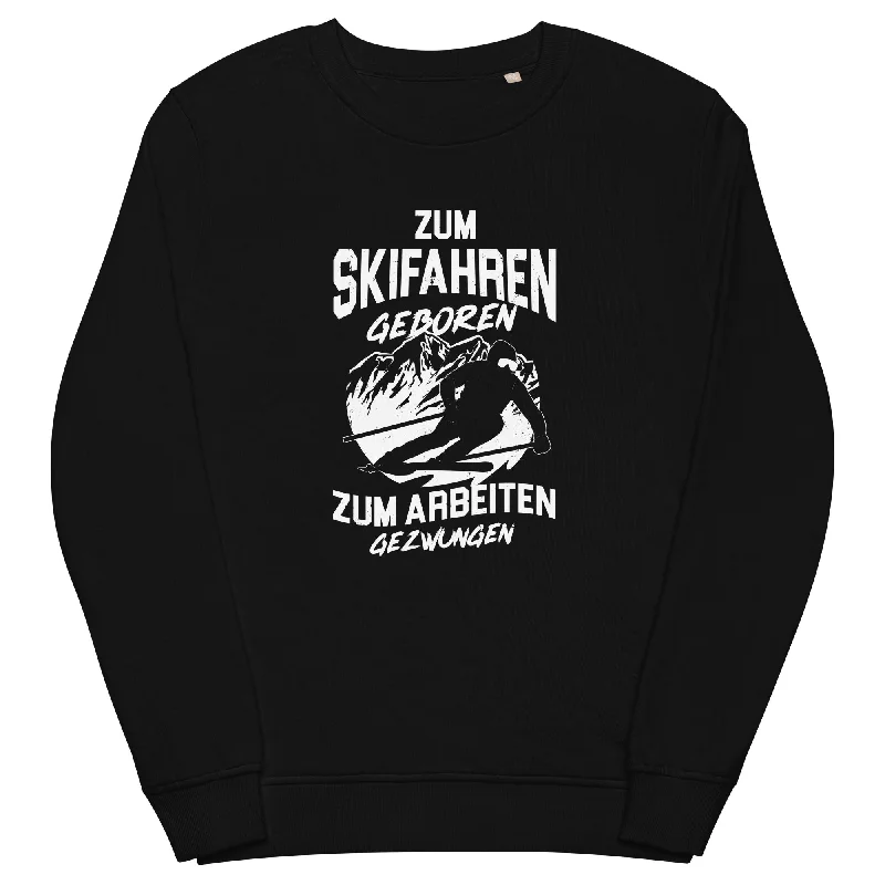 Skifahren geboren, zur Arbeit gezwungen - (S.K) - Unisex Premium Organic Sweatshirt Casual Pullover Hoodies