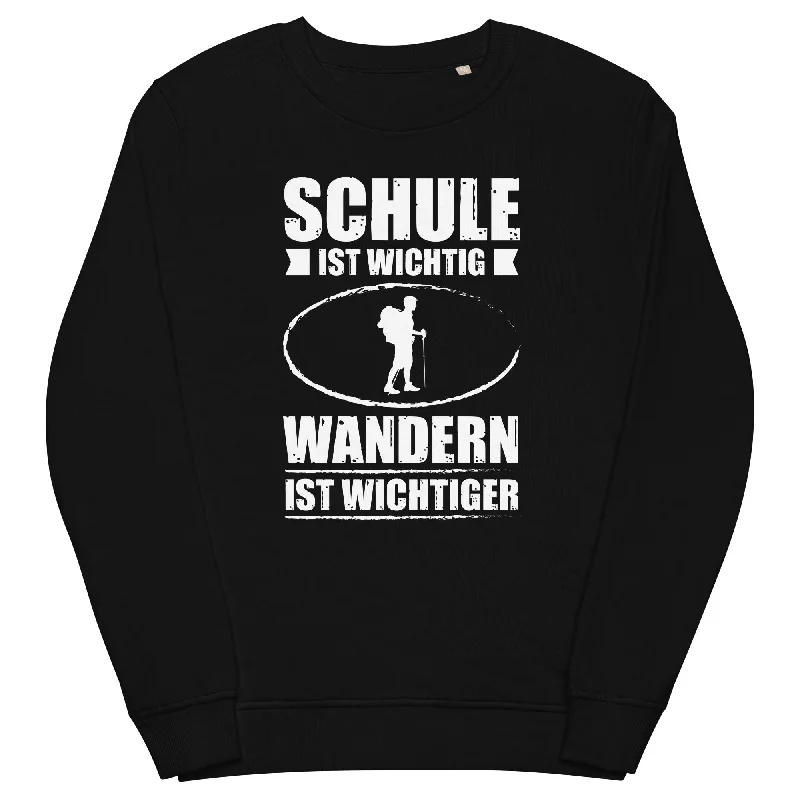 Schule Ist Wichtig Wandern Ist Wichtiger - Unisex Premium Organic Sweatshirt Casual Women’s Hoodies